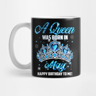 A Queen Was Born In May Happy Birthday To Me Mug